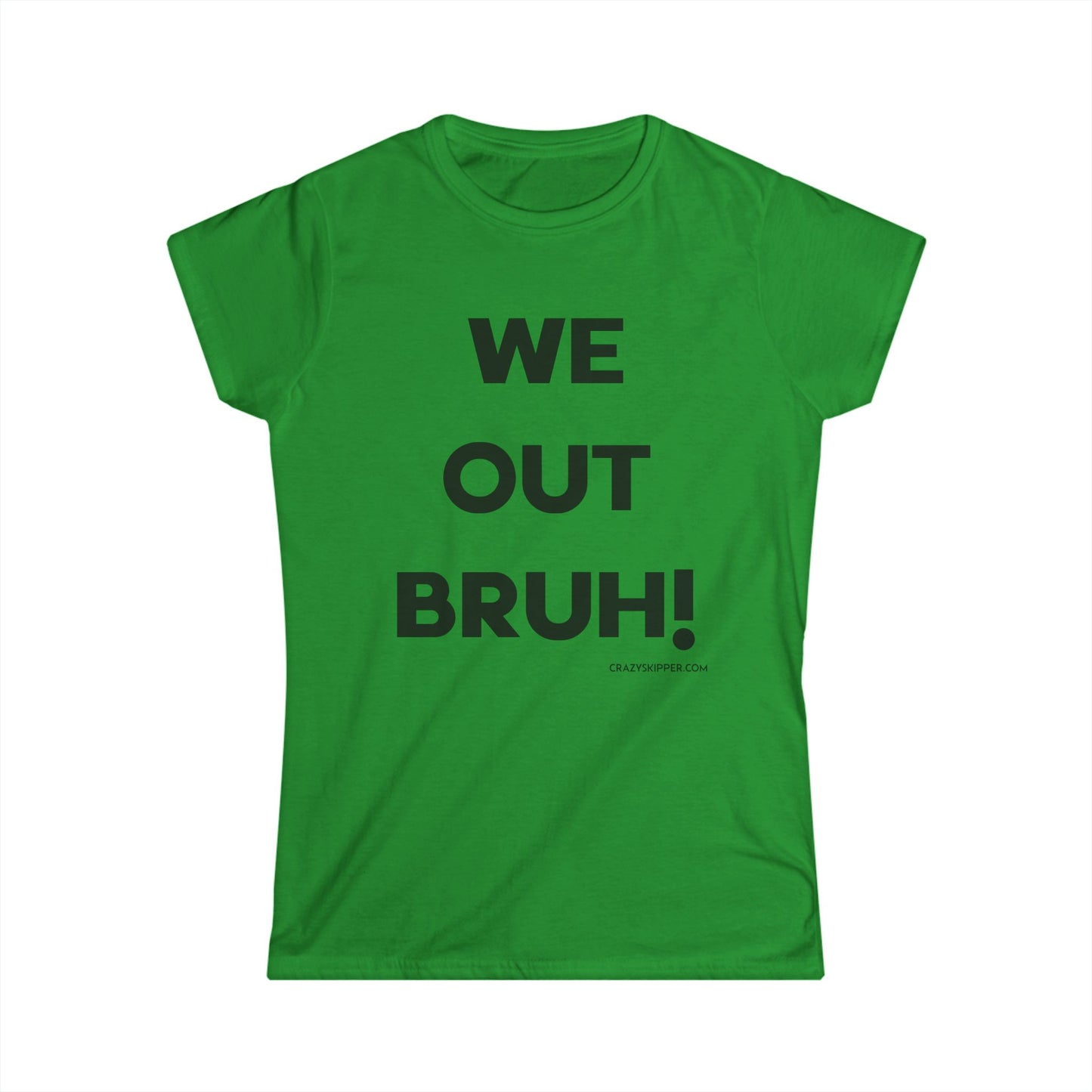 WE OUT BRUH! (Women's Fit)